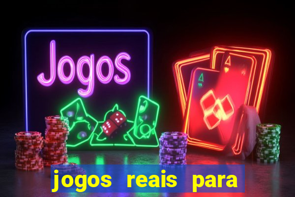 jogos reais para ganhar dinheiro